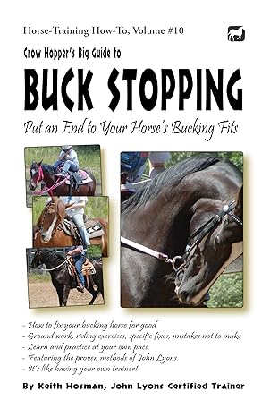 Crow Hopper's Big Guide to Buck Stopping: Put an End to Your Horse’s Bucking Fits