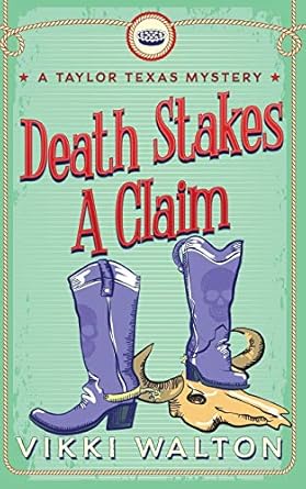 Death Stakes A Claim: A Taylor Texas Mystery Book #3