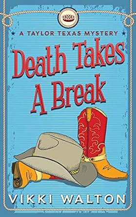 Death Takes A Break: A Taylor Texas Mystery Book #1