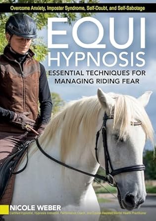 Equihypnosis: Essential Techniques for Managing Riding Fear