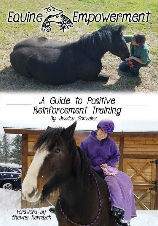 Equine Empowerment: A Guide To Positive Reinforcement Training