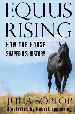 Equus Rising: How the Horse Shaped U.S. History