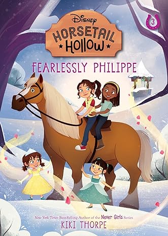 Fearlessly Philippe: Princess Belle's Horse (Disney's Horsetail Hollow, Book 3 of 5)