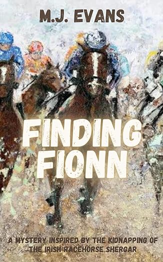 Finding Fionn: A Mystery Inspired by the Kidnapping of the Irish Racehorse Shergar (Horses in History)
