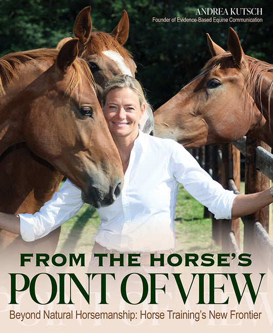 From the Horse's Point of View -  Beyond Natural Horsemanship: Horse Training's New Frontier