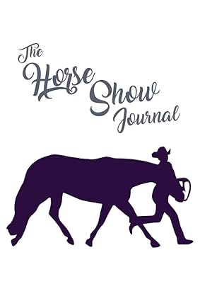 The Horse Show Journal: An Equestrian Goal-Setting Journal