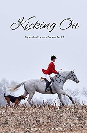 Kicking On (Book 2 of 3: Equestrian Romance Series)