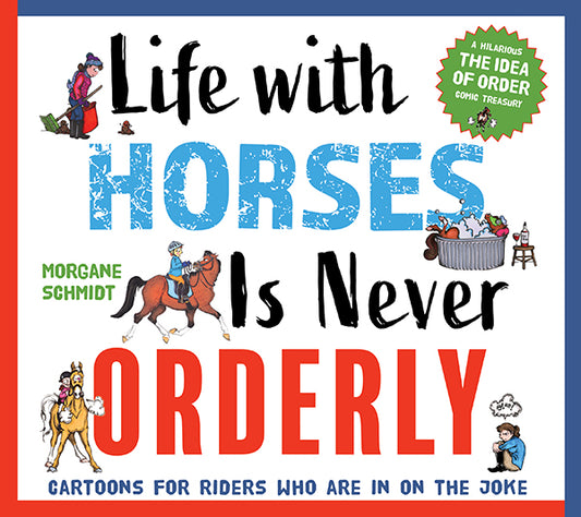 Life with Horses Is Never Orderly  -  Cartoons for Riders Who Are in on the Joke