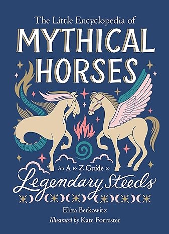 The Little Encyclopedia of Mythical Horses