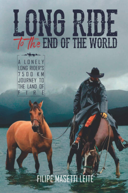 Long Ride to the End of the World - A Lonely Long Rider’s 7,500 km Journey to the Land of Fire