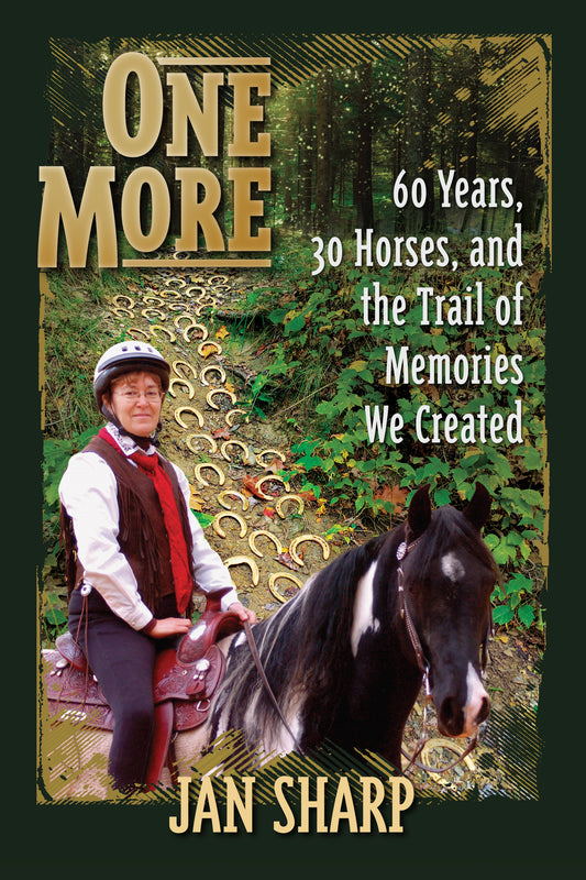 One More: 60 Years, 30 Horses, and the Trail of Memories We Created
