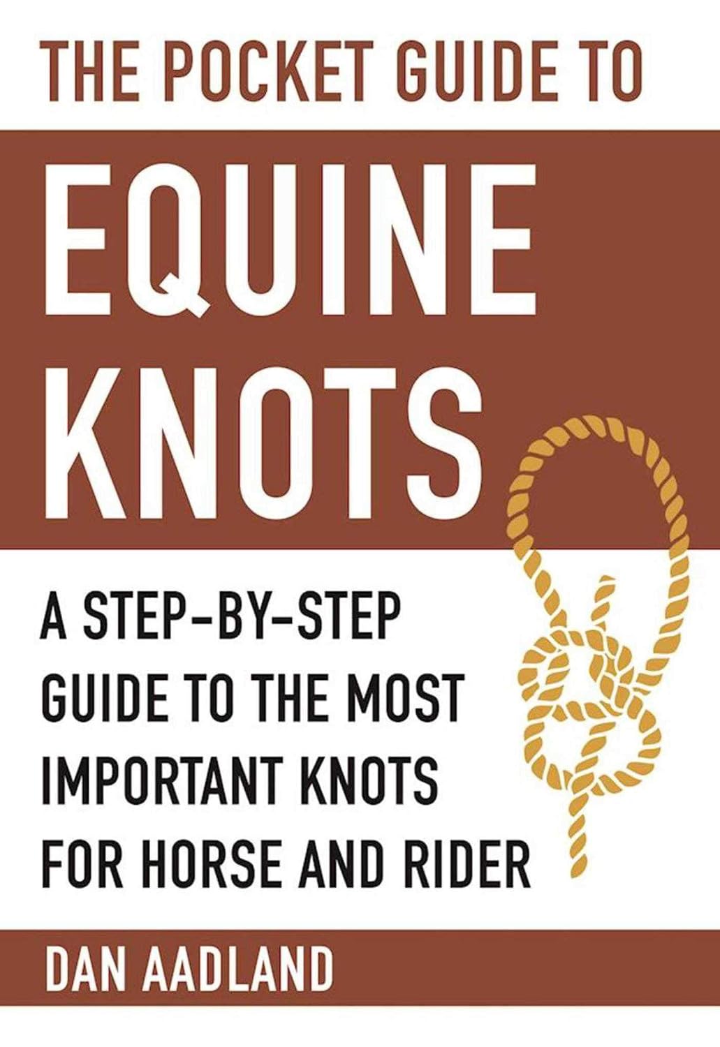 The Pocket Guide to Equine Knots: A Step-by-Step Guide to the Most Important Knots for Horse and Ride