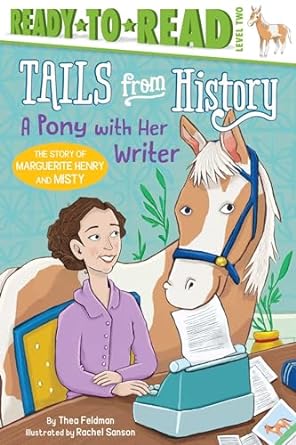 A Pony with Her Writer: The Story of Marguerite Henry and Misty (Tails from History)