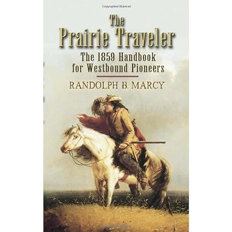The Prairie Traveler: The 1859 Handbook for Westbound Pioneers