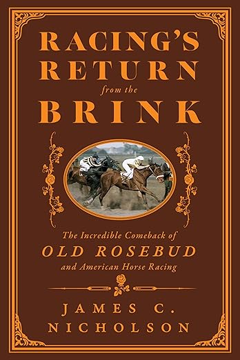 Racing's Return from the Brink: The Incredible Comeback of Old Rosebud and American Horse Racing