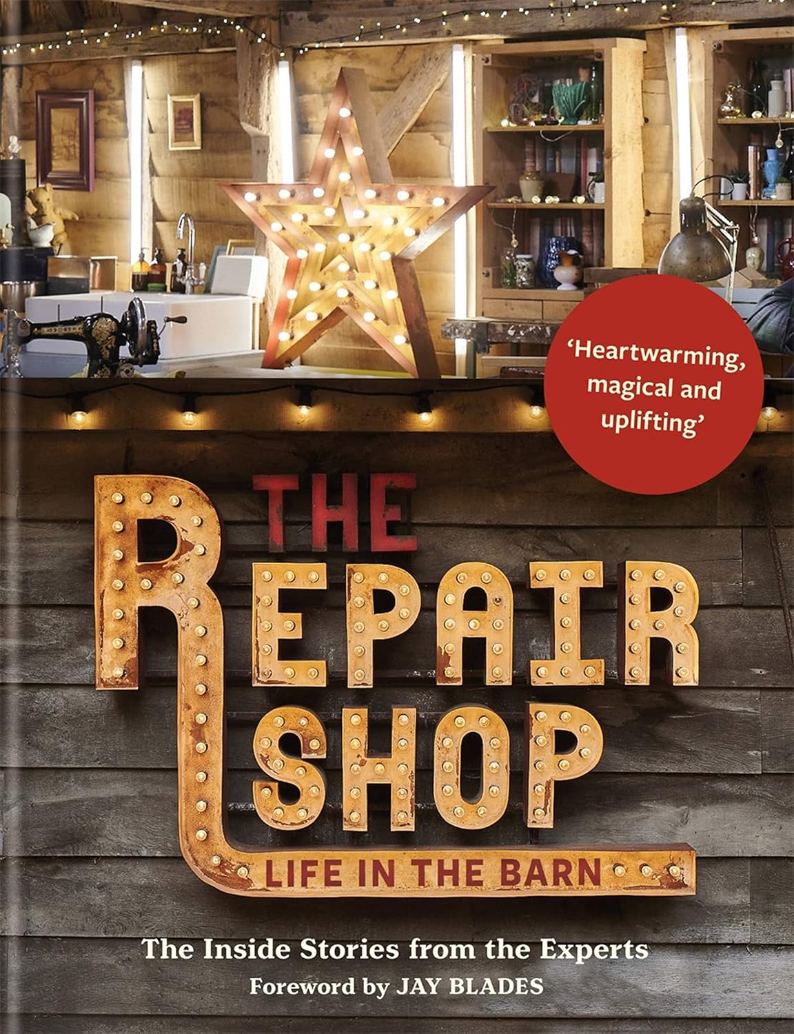 The Repair Shop: LIFE IN THE BARN: The Inside Stories from the Expert