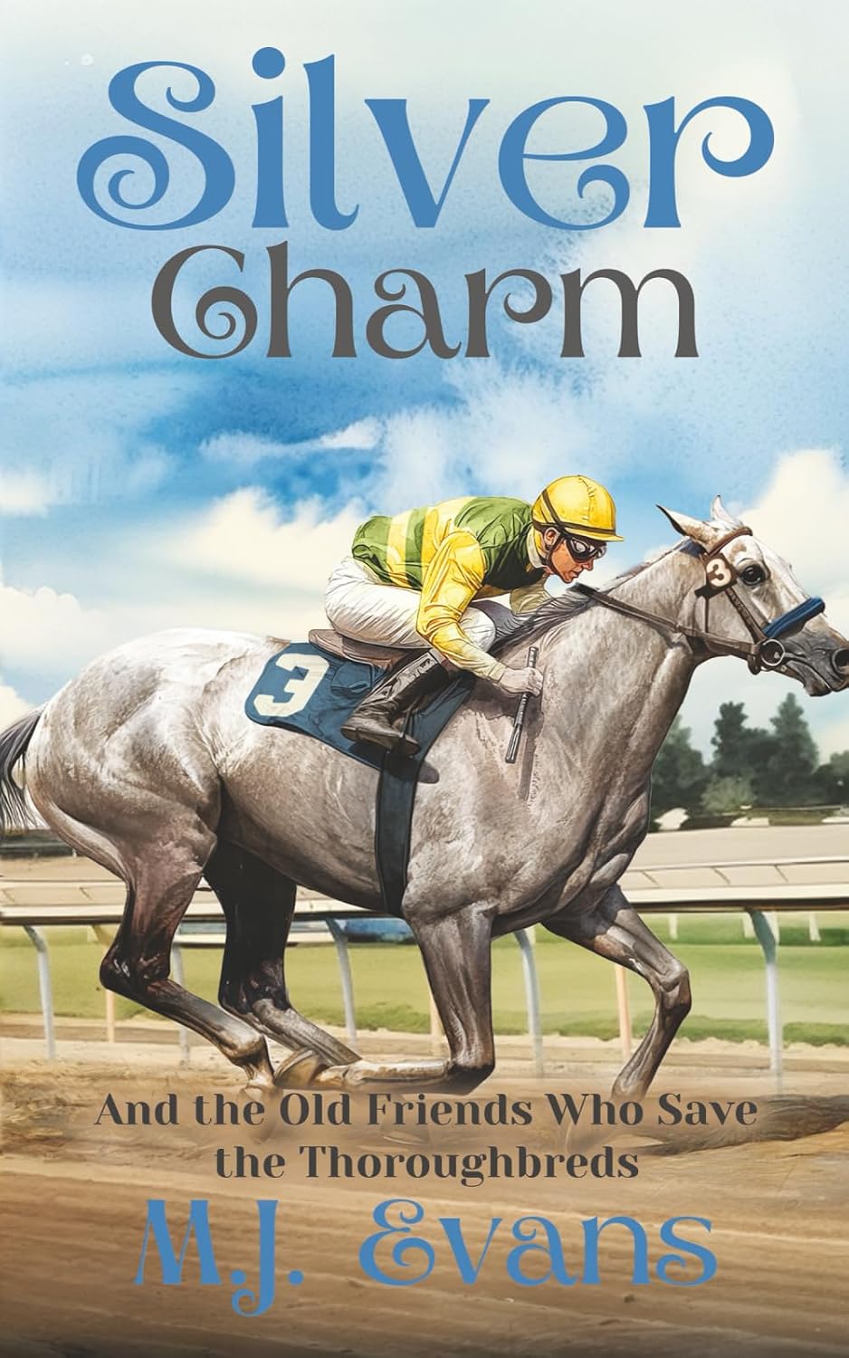 Silver Charm: And the Old Friends Who Save the Thoroughbreds