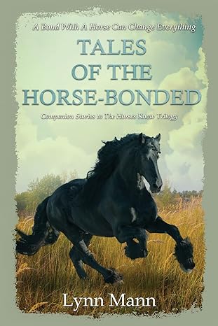 Tales Of The Horse Bonded - Companion Stories to The Horses Know Trilogy