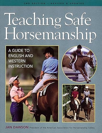 Teaching Safe Horsemanship: A Guide to English and Western Instruction
