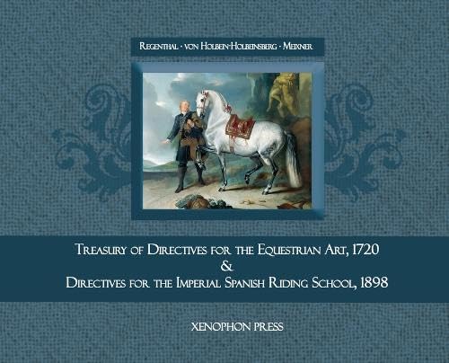 Treasury of Primary Directives for the Equestrian Art 1720: & Directives for the Methodical Process of Training of Riders and Horses at the Spanish Riding School of Vienna