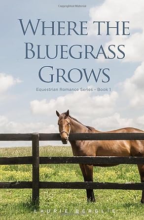 Where the Bluegrass Grows (Book 1 of 3: Equestrian Romance Series)