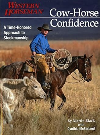 CowHorse Confidence: A Time-Honored Approach to Stockmanship