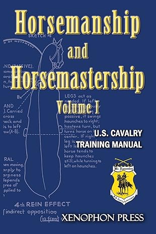 Horsemanship and Horsemastership: Volume 1, Part One-Education of the Rider, Part Two-Education of the Horse