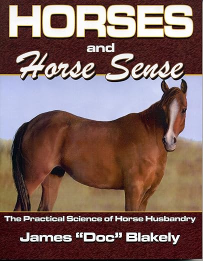 Horses And Horse Sense: The Practical Science of Horse Husbandry