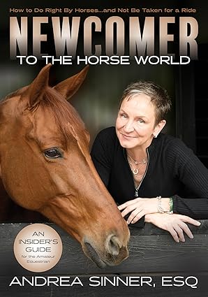 Newcomer to the Horse World: How to Do Right By Horses…and Not Be Taken for a Ride