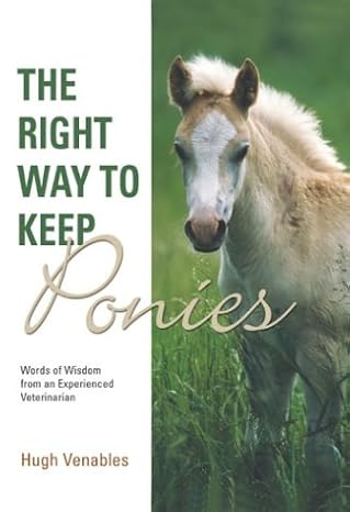 The Right Way to Keep Ponies: Words of Wisdom from an Experienced Veterinarian