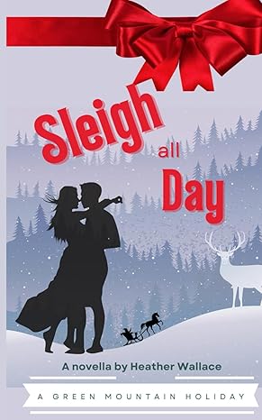 Sleigh All Day: A Green Mountain Novella (Green Mountain Romance)