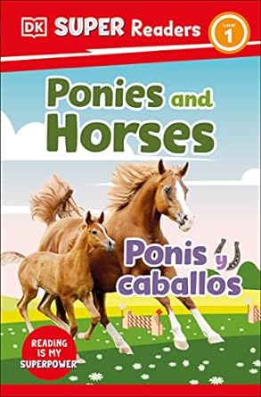 Bilingual Ponies and Horses – Ponis y caballos - DK Super Readers Level 1