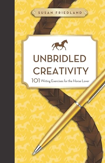 Unbridled Creativity: 101 Writing Exercises for the Horse Lover