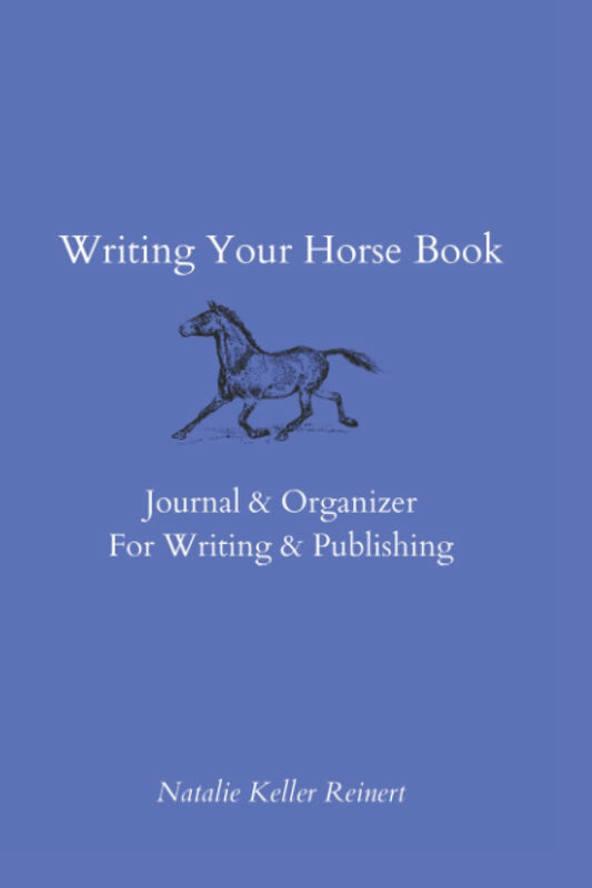 Writing Your Horse Book Journal & Organizer: A Writing and Publishing Journal for Equestrian Fiction Authors