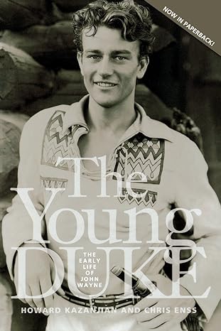 Young Duke: The Early Life Of John Wayne