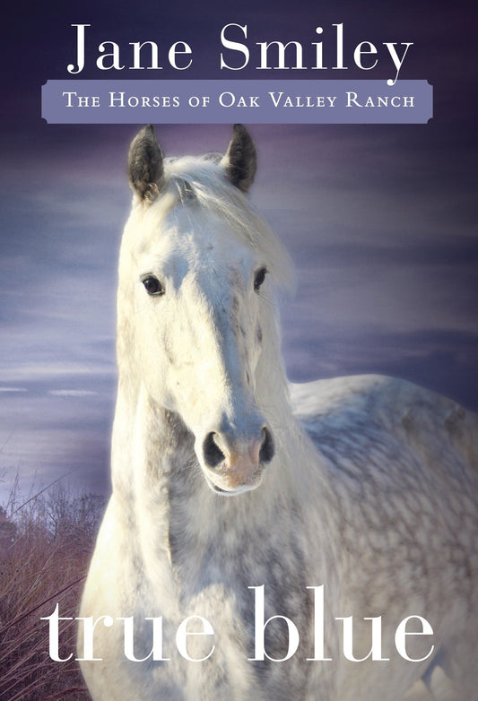 True Blue - Book Three of the Horses of Oak Valley Ranch