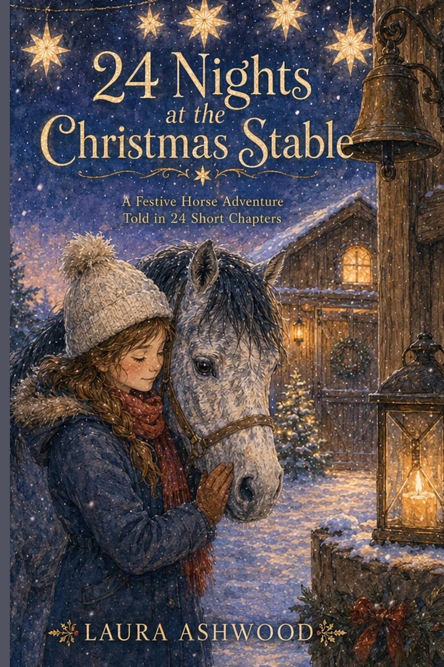 24 Nights at the Christmas Stable: A Magical Horse and Pony Christmas Adventure for Kids in 24 Short Chapters