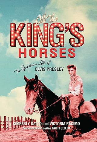 All the King's Horses: The Equestrian Life of Elvis Presley