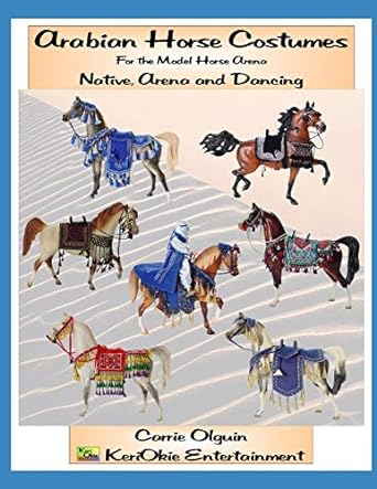 Arabian Horse Costume, Native, Arena and Dancing: For the Model Horse Arena (Model Horse Tack School)