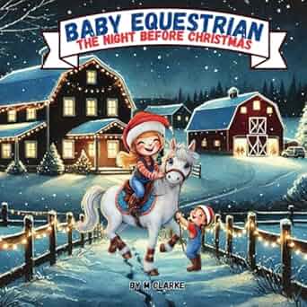 Baby Equestrian: Night before Christmas: A Hoof-tapping Holiday Tale of Festive Fun