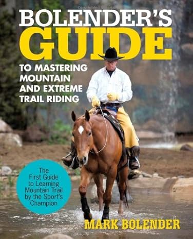 Bolender's Guide to Mastering Mountain and Extreme Trail Riding