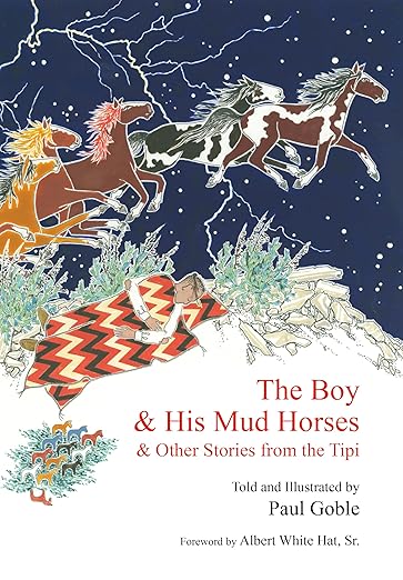 The Boy & His Mud Horses: &  Other Stories from the Tipi