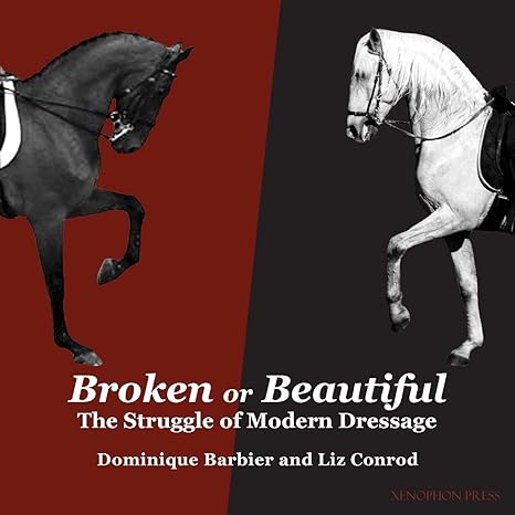 Broken or Beautiful: The Struggle of Modern Dressage