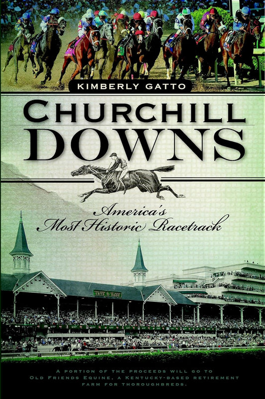 Churchill Downs: America's Most Historic Racetrack