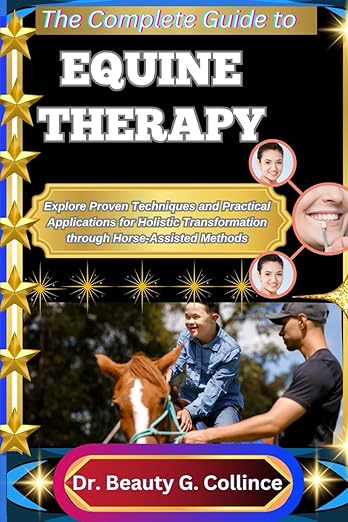 THE COMPLETE GUIDE TO EQUINE THERAPY