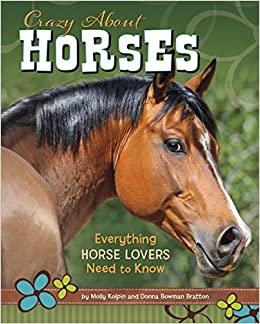 Crazy about Horses: Everything Horse Lovers Need to Know