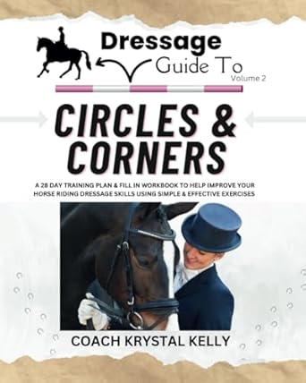 Dressage Guide to Circles and Corners (Dressage Guide Book How to Series #2)