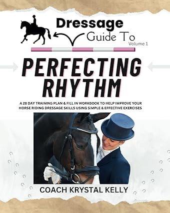 Dressage Guide to Perfecting Rhythm (Dressage Guide Book How to Series #1)