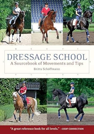 Dressage School: A Sourcebook of Movements and Tips