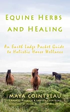 Equine Herbs &  Healing - An Earth Lodge Pocket Guide to Holistic Horse Wellness